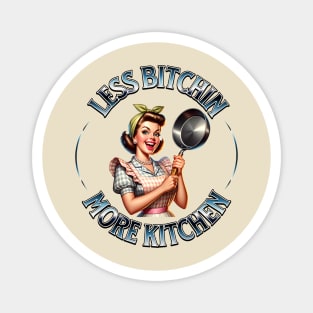 Less Bitchin More Kitchen Magnet